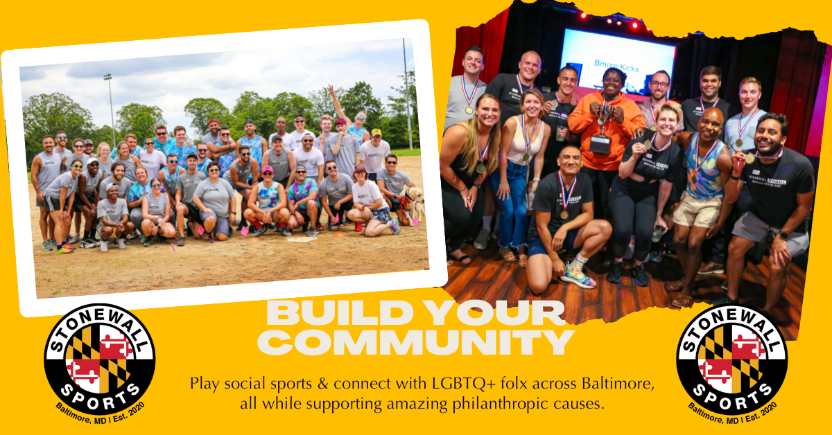 Build Your Community: Play social sports & connect with LGBTQ+ folx across Baltimore, all while supporting amazing philanthropic causes.