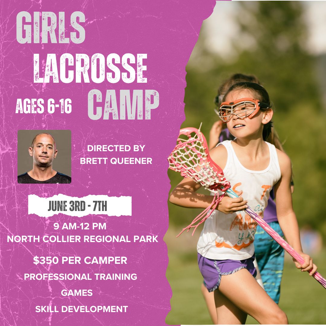 SUMMER LACROSSE CAMP WITH BRETT QUEENER Collier County Lacrosse